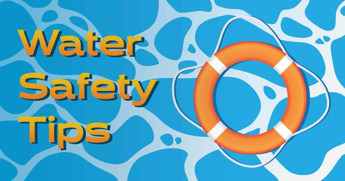 Current image: Water Safety Tips is written over a graphic showing blue water and an orange life flotation device